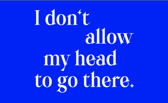 I don´t allow my head to go there.